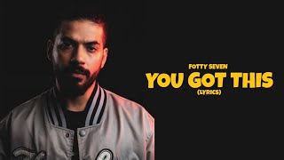 Fotty Seven-You Got This(LYRICS)|Kbedits