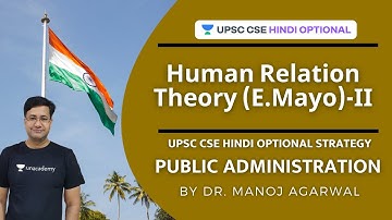 Human Relation Theory (E.Mayo)-II | UPSC CSE Hindi Optional 2021 l Dr Manoj Agarwal