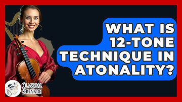 What Is 12-Tone Technique In Atonality? - Classical Serenade