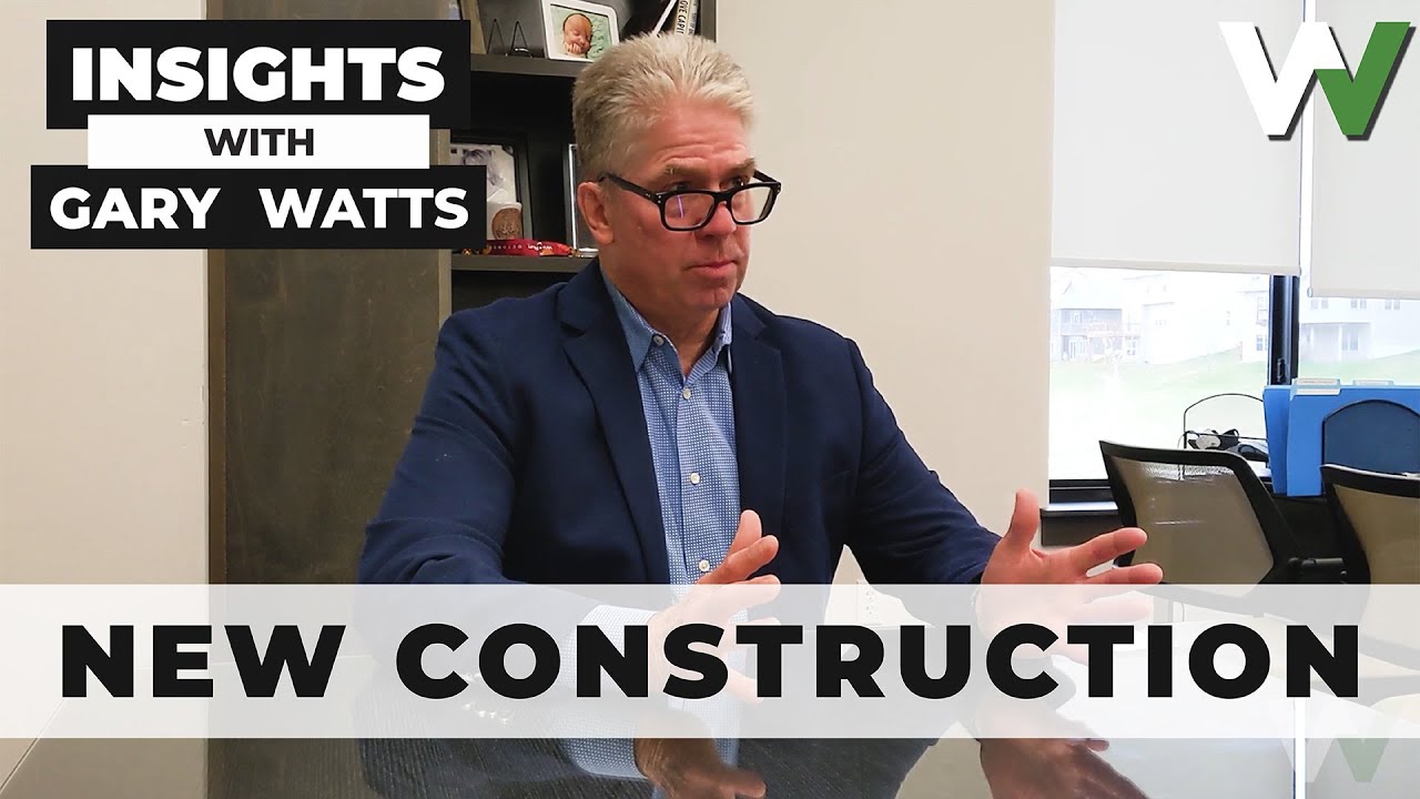 Insights with Gary  Watts | New Construction Homes
