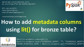 206. lit() | How to add metadata columns using lit() for the bronze table  | #pyspark PART 206