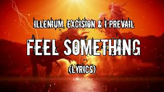 Video thumbnail of "ILLENIUM, Excision & I Prevail - Feel Something (Lyrics)"
