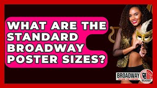 What Are The Standard Broadway Poster Sizes? - Broadway Behind The Curtain