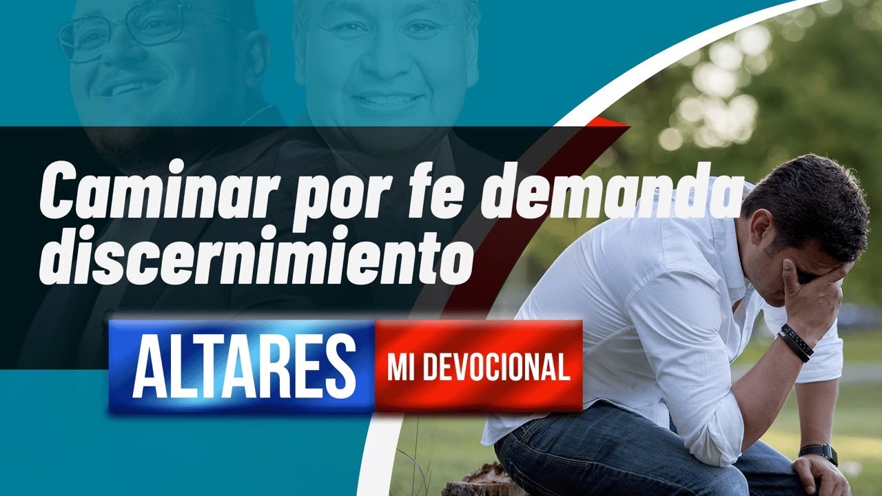 🌟MI DEVOCIONAL / Caminar por fe demanda discernimiento / EPISODIO 29