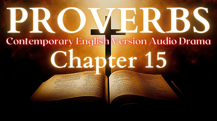 Proverbs Chapter 15 Contemporary English Audio Drama (CEV)