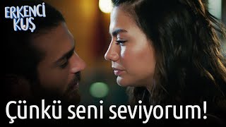 Erkenci Kuş | Çünkü Seni Seviyorum!