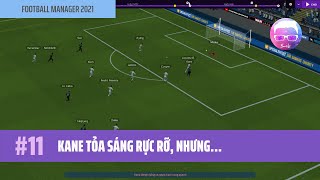 Football Manager 2021 | Vừa chơi vừa hướng dẫn #11 - KANE tỏa sáng rực rỡ, nhưng... screenshot 5