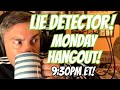 MONDAY NIGHT HANGOUT! / LIE DETECTOR! 3.25.24