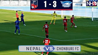 HIGHLIGHTS: Nepal vs Chonburi FC (Thailand) 1-3 | Friendly Match 2022
