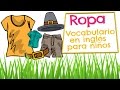 ROPA en inglés para niños - Vocabulario de prendas de vestir (Clothes in spanish and english)