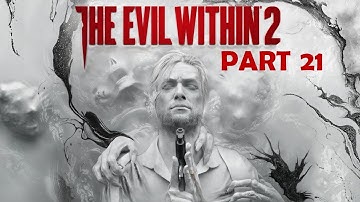 The Evil Within 2 [Part 21] - No Commentary