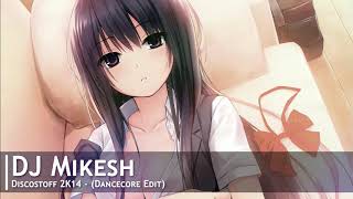 Nightcore - Discostoff 2K14 (Dancecore Edit)