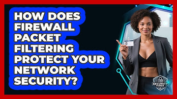 How Does Firewall Packet Filtering Protect Your Network Security? - SecurityFirstCorp.com