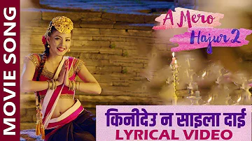 Kinideu Na Saila Dai | Lyrical Video | A MERO HAJUR 2 | Ft Samragyee R L Shah