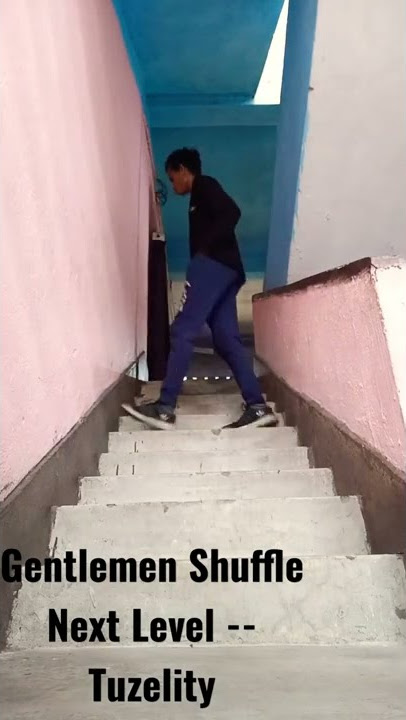 Gentlemen Shuffle Next Level ---- Tuzelity 😘😘
