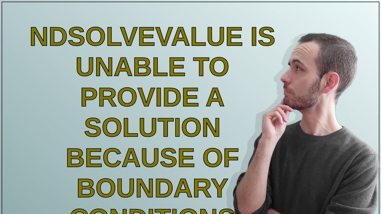 Mathematica: NDSolveValue is unable to provide a solution because of boundary conditions
