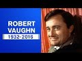 Robert vaughn dead at 83  remembering the man from uncle star