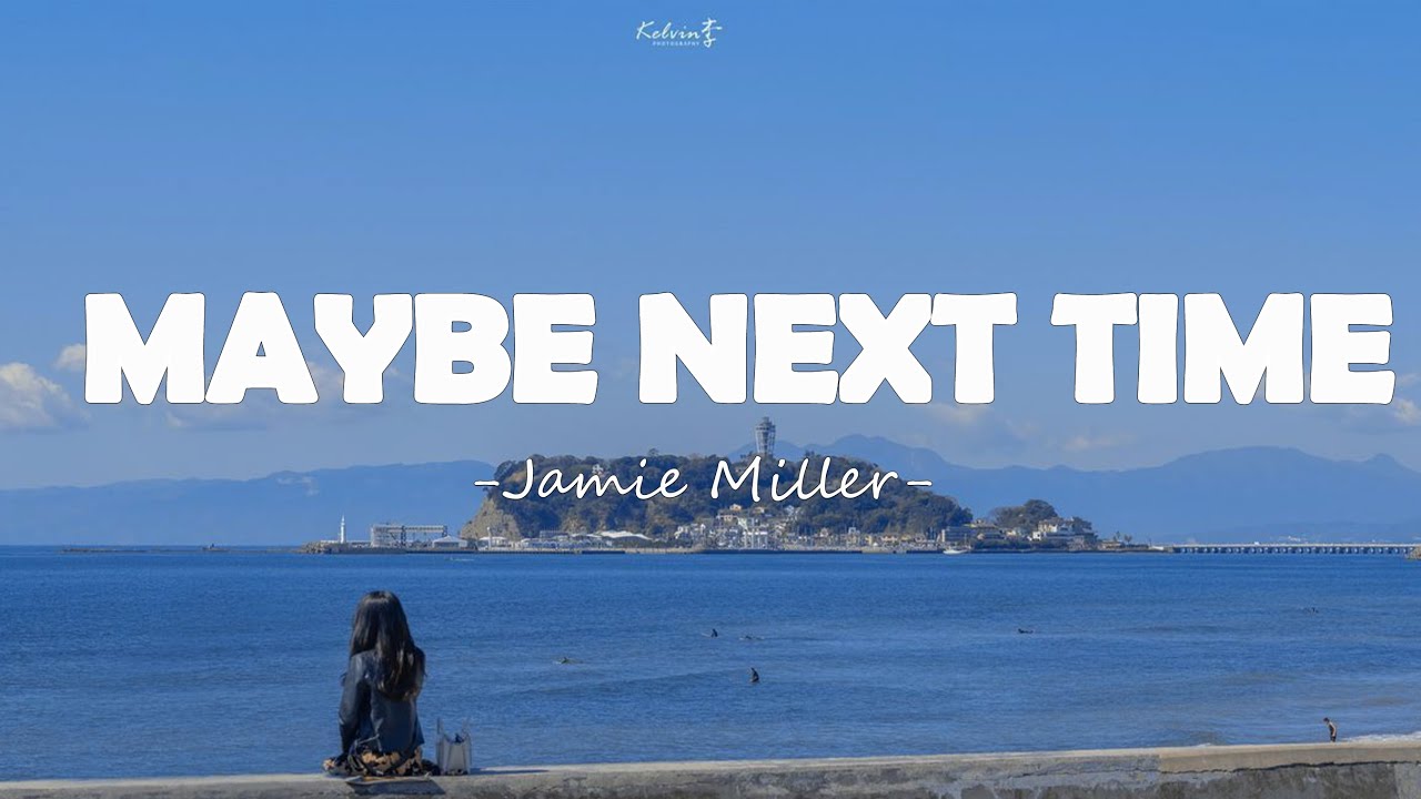 Jamie Miller - Maybe Next Time (Lyrics) - YouTube