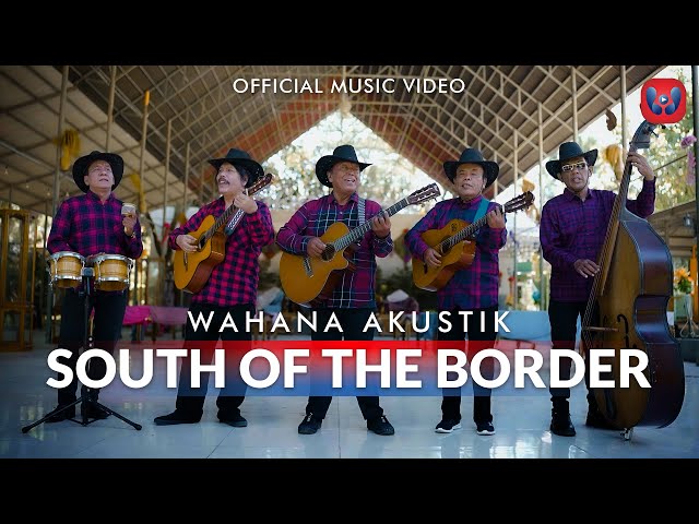 Wahana Akustik - South Of The Border   (Official Music Video) class=