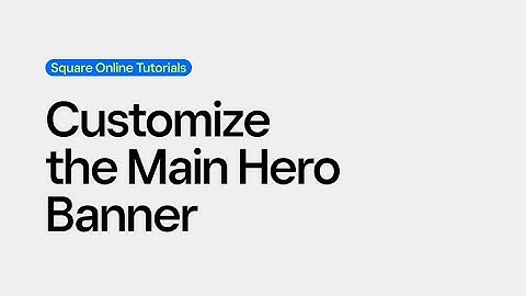 Customize the Main Hero Banner | Square Online Tutorials