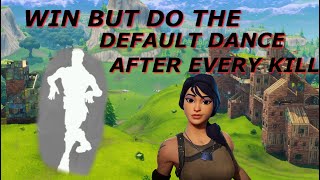 Win but do The Default Dance After Every Kill in Fortnite