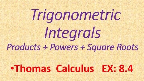 Integration of Trigonometric Functions ; Lec | 35 ; CH:08, Ex: 8.4 | Thomas Calculus