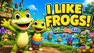 I Like Frogs! 🐸 | Fun Frog Song for Kids | Grow Bug Kids