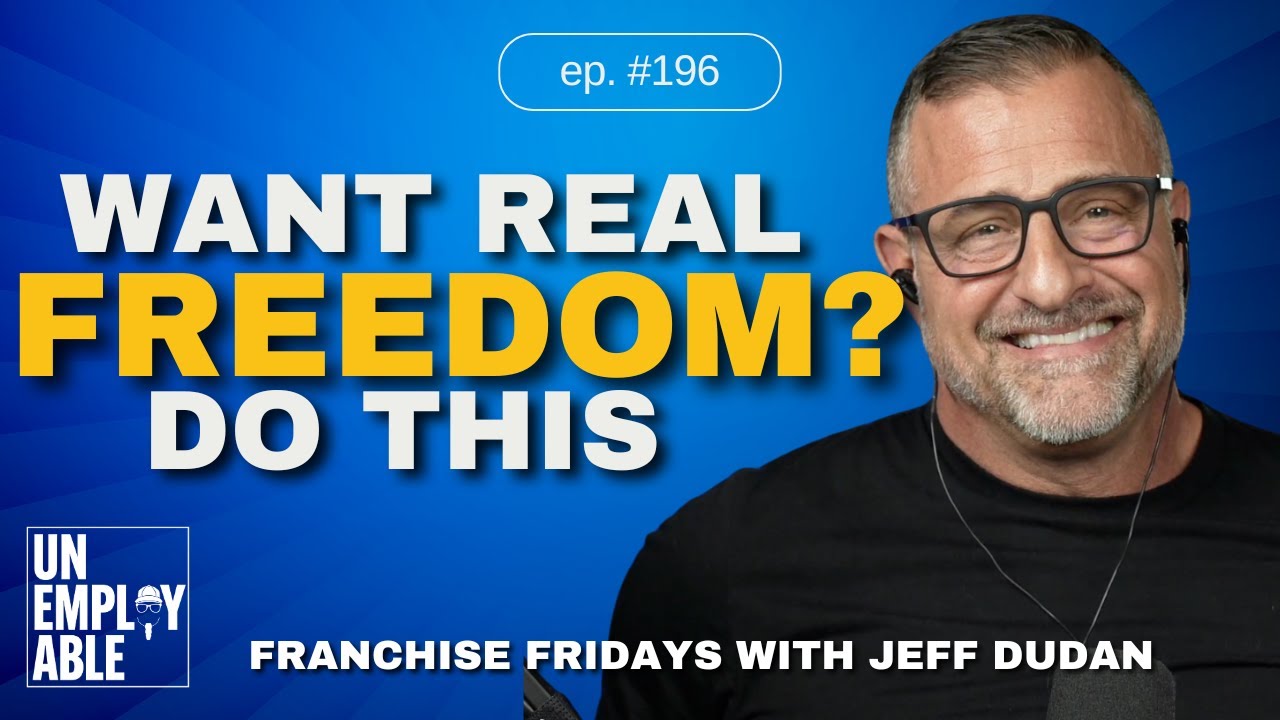 Want More Freedom? 4 Reasons Why Entrepreneurs Win | Franchise Fridays with Jeff Dudan #196