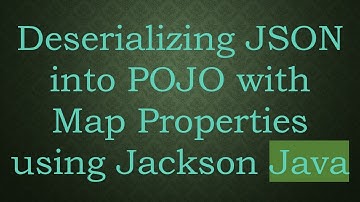 Deserializing JSON into POJO with Map Properties using Jackson Java
