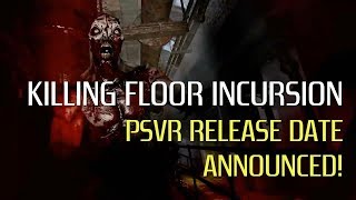 PSVR News - Killing Floor: Incursion Release Date Announced!