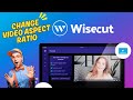 How to Change Video Aspect Ratio in WiseCut 2026?