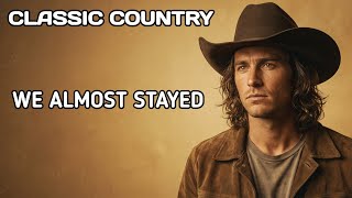 We Almost Stayed – Emotional Country Song About Small Town Love