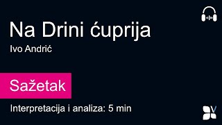 Na Drini ćuprija (Ivo Andrić) [5min] – Interpretacija i analiza
