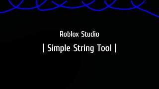 Roblox Studio | Simple String Tool | [Undertale/Etc/Requested]