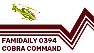 Famidaily - Episode 0394 - Cobra Command コブラコマンド