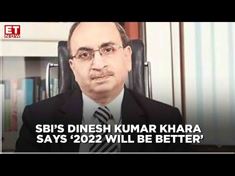 2022 will be better than 2021 | Dinesh Kumar Khara, Chairman, SBI
