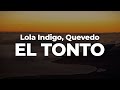 Lola Indigo, Quevedo - EL TONTO (Letra/Lyrics) | Official Music Video