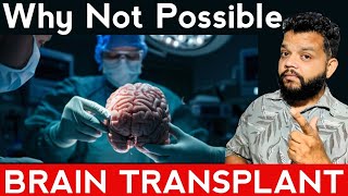 Why Not Possible Brain Transplant Organ Transplant Gyanear