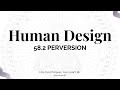 Human Design - 58.2 Perversion