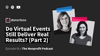 Do Virtual Events Still Deliver Real Results? (Part 2) | The Nonprofit Podcast Ep - 56 🎙️🎙️
