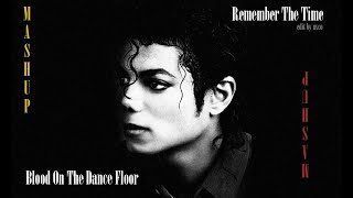 Michael Jackson - Remember The Time X Blood On The Dance Floor | Mashup