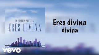 La Energia Norteña - Eres Divina (Lyric Video) chords