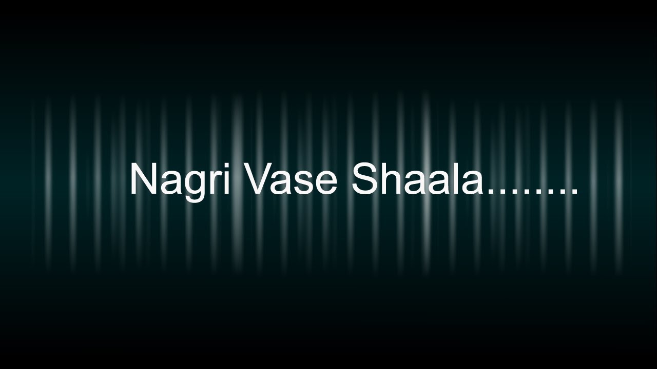 Nagri Vase Shaala........