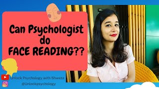 Face reading I Psychology-face reading I Can psychologist read faces?