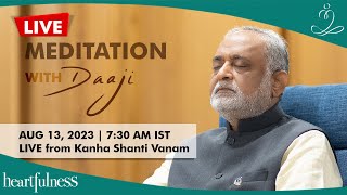 Live Meditation With Daaji | 13 August 2023 | 7:30 AM IST | Kanha Shanti Vanam