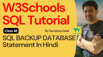 W3Schools SQL Tutorial | Class 40. W3Schools SQL BACKUP DATABASE Statement By Sandeep Dalal CSE