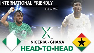 Nigeria Vs Ghana | International Friendly | Head-To-Head | 2024