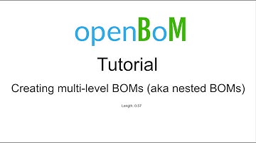 openBoM tutorial: creating multi-level BOMs