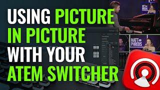 Using Picture in Picture with Your ATEM Switcher screenshot 2