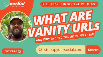 What Are Vanity URLs and Why Should You Be Using Them? | Step Up Your Social Ep 20